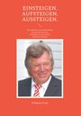 Wolfgang König: Einsteigen. Aufsteigen. Aussteigen., Buch