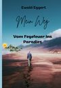 Ewald Eggert: Mein Weg vom Fegefeuer ins Paradies, Buch