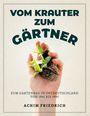 Achim Friedrich (Herausgeber): Vom Krauter zum Gärtner, Buch