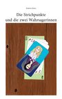 Kathrin Klein: Die Strichpunkte und die zwei Wahrsagerinnen, Buch