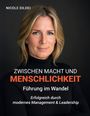 Nicole Dildei: Zwischen Macht und Menschlichkeit: Führung im Wandel, Buch