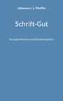 Johannes I. L. Pfeiffer: Schrift-Gut, Buch