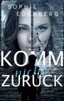 Sophie Edenberg: Komm nicht zurück, Buch