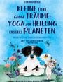 Corinna Hense: Kleine Tiere, große Träume: Yoga zur Heilung unseres Planeten, Buch