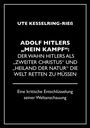 Ute Kesselring-Rieß: Adolf Hitler "Mein Kampf": Der Wahn Hitlers als "zweiter Christus" und "Heiland der Natur" die Welt retten zu müssen, Buch