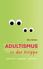 Mira Wolters: Adultismus in der Krippe, Buch