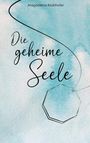 Magdalena Kloibhofer: Die geheime Seele, Buch