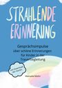 Manuela Mohn: Strahlende Erinnerung - Gesprächsimpulse über schöne Erinnerungen für Kinder in der Trauerbegleitung, Buch