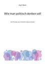 Jörg H. Bäcker: Wie man politisch denken soll, Buch