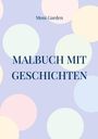 Moni Garden: Malbuch mit Geschichten, Buch