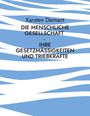 Karsten Demant: Die menschliche Gesellschaft - Ihre Gesetzmäßigkeiten und Triebkräfte, Buch