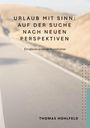 Thomas Hohlfeld: Urlaub mit Sinn, auf der Suche nach neuen Perspektiven, Buch