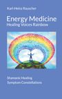 Karl-Heinz Rauscher: Energy Medicine: Healing Voices Rainbow, Buch