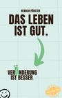 Henoch Förster: Das Leben ist gut. Veränderung ist besser., Buch