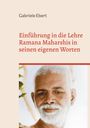 Gabriele Ebert: Einführung in die Lehre Ramana Maharshis in seinen eigenen Worten, Buch