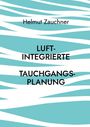 Helmut Zauchner: Luftintegrierte Tauchgangsplanung, Buch