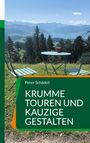 Peter Schädeli: Krumme Touren und kauzige Gestalten, Buch