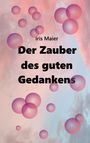 Iris Maier: Der Zauber des guten Gedankens, Buch