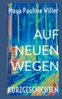 Maya Pauline Willer: Auf neuen Wegen, Buch