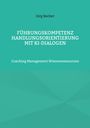 Jörg Becker: Führungskompetenz Handlungsorientierung mit KI-Dialogen, Buch