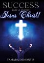 Tamara Demontis: Success has a name - Jesus Christ!, Buch