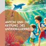 Stefan März: Anton und die Rettung des Unterwasserreichs, Buch