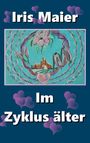 Iris Maier: Im Zyklus älter, Buch