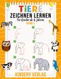 : Tiere Zeichnen Lernen für Kinder ab 4 Jahren, Buch