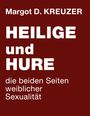 Margot D. Kreuzer: Heilige und Hure - die beiden Seiten weiblicher Sexualität, Buch