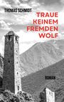 Thomas Schmidt: Traue keinem fremden Wolf, Buch