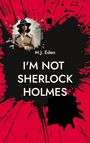 M. J. Eden: I'm not Sherlock Holmes, Buch