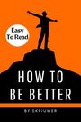 Skriuwer. com: How to Be Better Book, Buch