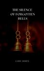 Liam James: The Silence of Forgotten Bells, Buch