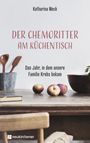 Katharina Weck: Der Chemoritter am Küchentisch, Buch