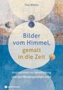 Tina Willms: Bilder vom Himmel, gemalt in die Zeit, Buch