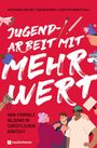"JUGEND-ARBEIT MIT MEHRWERT. NON-FORMALE BILDUNG IM CHRISTLICHEN KONTEXT." Bunte Illustration mit Menschen.