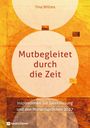 Tina Willms: Mutbegleitet durch die Zeit, Buch