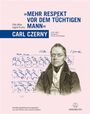 Otto Biba: "Mehr Respekt vor dem tüchtigen Mann" - Carl Czerny (1791-1857), Buch