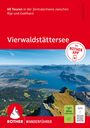 Mark Zahel: ROTHER Wanderführer Vierwaldstättersee. 60 Touren in der Zentralschweiz zwischen Rigi und Gotthard, Buch