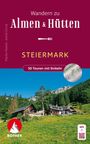 Martin Marktl: Wandern zu Almen & Hütten - Steiermark, Buch