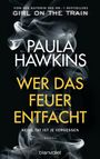 Paula Hawkins: Wer das Feuer entfacht - Keine Tat ist je vergessen, Buch