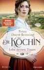 Petra Durst-Benning: Die Köchin - Lebe deinen Traum, Buch