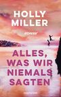 Holly Miller: Alles, was wir niemals sagten, Buch