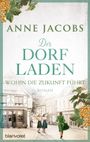Anne Jacobs: Der Dorfladen - Wohin die Zukunft führt, Buch