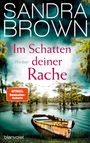 „SANDRA BROWN. Im Schatten deiner Rache. Thriller. SPIEGEL Bestseller-Autorin.“ Ein Boot im See, umgeben von Bäumen.