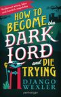 Django Wexler: How to become the Dark Lord and die trying, Buch