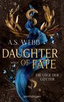 A. S. Webb: Daughter of Fate - Die Lüge der Götter, Buch
