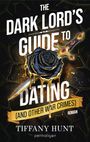 Tiffany Hunt: The Dark Lord's Guide to Dating (and Other War Crimes), Buch