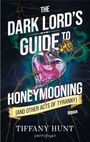 Tiffany Hunt: The Dark Lord's Guide to Honeymooning (and Other Acts of Tyranny), Buch