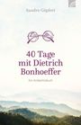 Sandro Göpfert: 40 Tage mit Dietrich Bonhoeffer, Buch